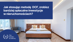 Jak stosując metodę  DCF, zrobisz bardziej opłacalne inwestycje w nieruchomościach?